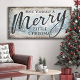 Have Yourself A Merry Little Christmas Sign XI - Tailored Canvases - Flyclothing LLC
