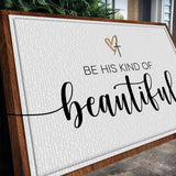 Be His Kind Of Beautiful Faith Sign II - Tailored Canvases - Flyclothing LLC
