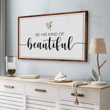 Be His Kind Of Beautiful Faith Sign II - Tailored Canvases - Flyclothing LLC