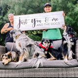 Just You, Me, And The Dogs Sign - Tailored Canvases - Flyclothing LLC