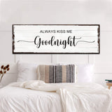 Always Kiss Me Goodnight Sign II - Tailored Canvases - Flyclothing LLC