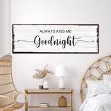 Always Kiss Me Goodnight Sign II - Tailored Canvases - Flyclothing LLC