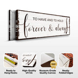 To Have And To Hold Forever And Always Sign - Tailored Canvases - Flyclothing LLC