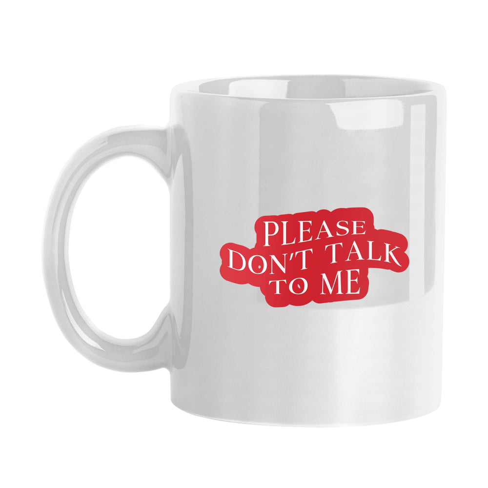 Snarky Mug Please Don't Talk To Me 11oz Sublimated Mug - Logo Brands - Flyclothing LLC