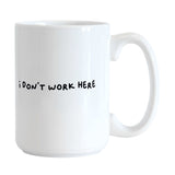 Snarky Mug I Don't Work Here15oz Sublimated Mug - Logo Brands - Flyclothing LLC