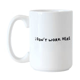 Snarky Mug I Don't Work Here15oz Sublimated Mug - Logo Brands - Flyclothing LLC