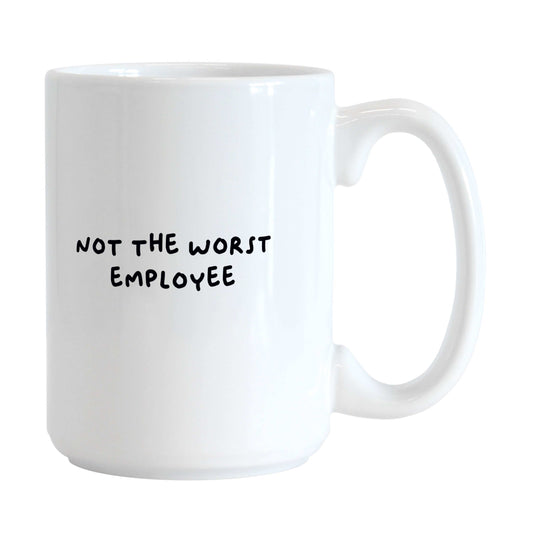 Snarky Mug Not The Worst Employee 15oz Sublimated Mug - Logo Brands - Flyclothing LLC