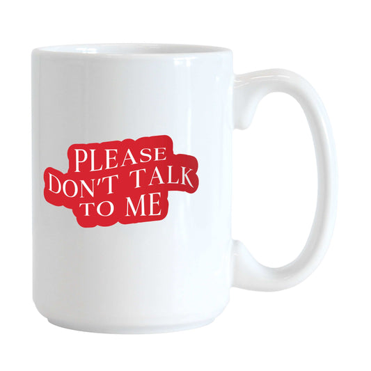 Snarky Mug Please Don't Talk To Me 15oz Sublimated Mug - Logo Brands - Flyclothing LLC