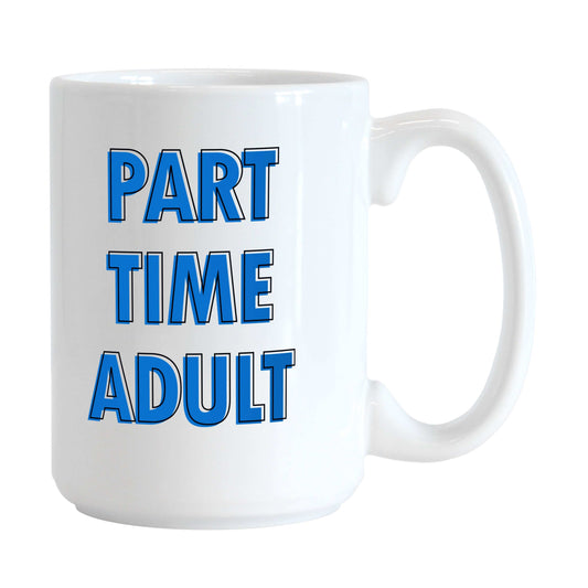 Snarky Mug Part Time Adult 15oz Sublimated Mug - Logo Brands - Flyclothing LLC