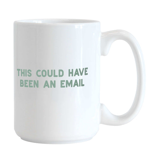 Snarky This Could Have Been an Email Mug 15oz Sublimated Mug - Logo Brands - Flyclothing LLC