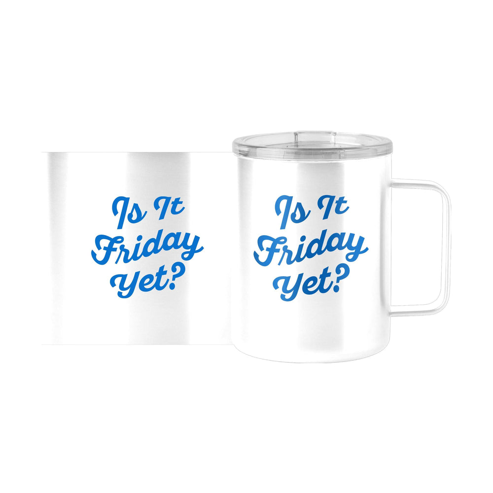 Snarky Mug Is It Friday Yet 15oz Stainless Steel Mug - Logo Brands - Flyclothing LLC