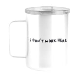 Snarky Mug I Don't Work Here 15oz Stainless Steel Mug - Logo Brands - Flyclothing LLC