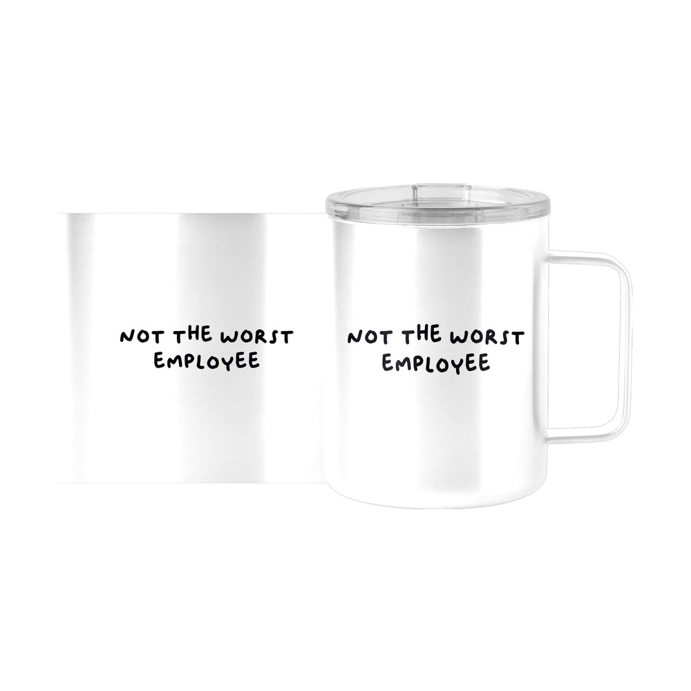 Snarky Mug Not The Worst Employee 15oz Stainless Steel Mug - Logo Brands - Flyclothing LLC