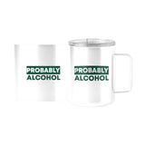 Snarky Mug Probably Alcohol 15oz Stainless Steel Mug - Logo Brands - Flyclothing LLC