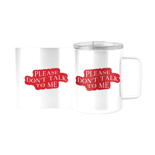 Snarky Mug Please Don't Talk To Me 15oz Stainless Steel Mug - Logo Brands - Flyclothing LLC