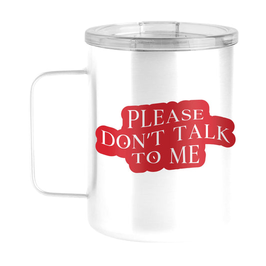 Snarky Mug Please Don't Talk To Me 15oz Stainless Steel Mug - Logo Brands - Flyclothing LLC