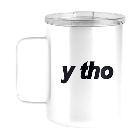 Snarky Mug Y Tho 15oz Stainless Steel Mug - Logo Brands - Flyclothing LLC