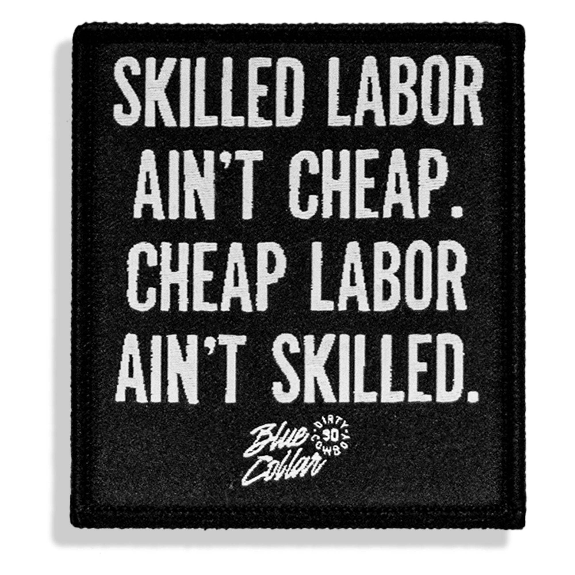 Skilled Labor Ain't Cheap Velcro Patch - DIRTY COWBOY USA - Flyclothing LLC