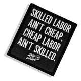 Skilled Labor Ain't Cheap Velcro Patch - DIRTY COWBOY USA - Flyclothing LLC