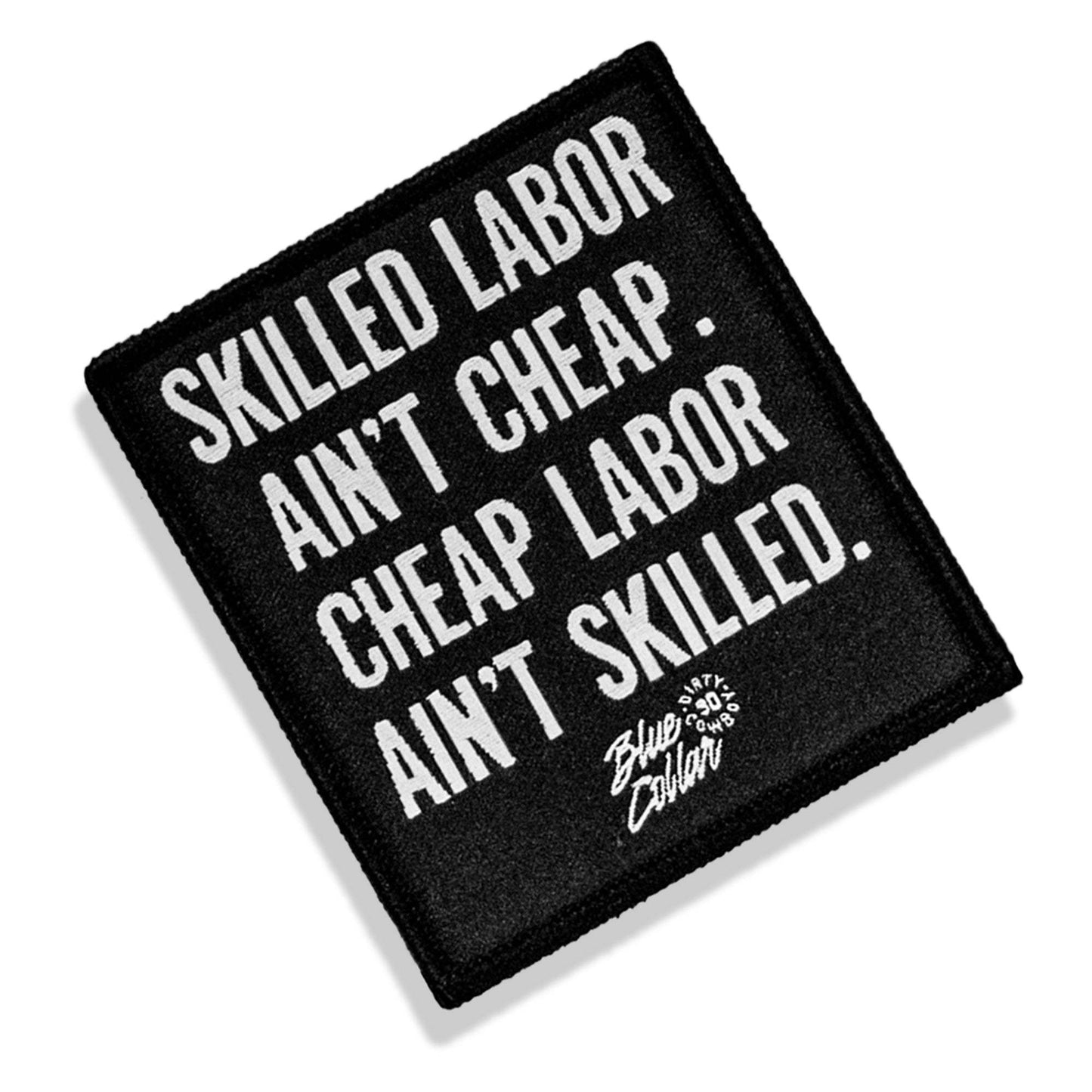 Skilled Labor Ain't Cheap Velcro Patch - DIRTY COWBOY USA - Flyclothing LLC