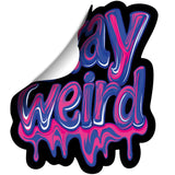Stay Weird Sticker by Onyx O - BodyCandy