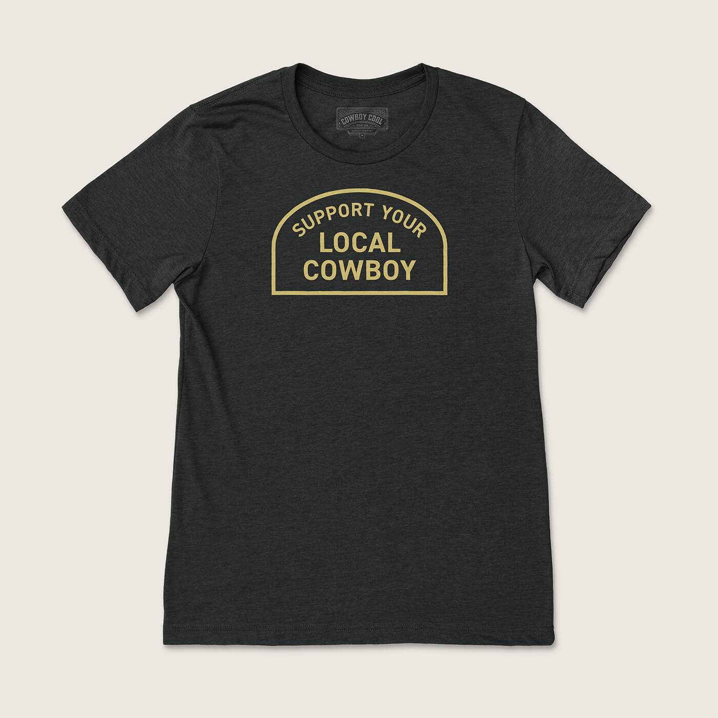 Support Your Local Cowboy T-Shirt - Cowboy Cool - Flyclothing LLC