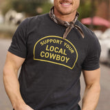Support Your Local Cowboy T-Shirt - Cowboy Cool - Flyclothing LLC