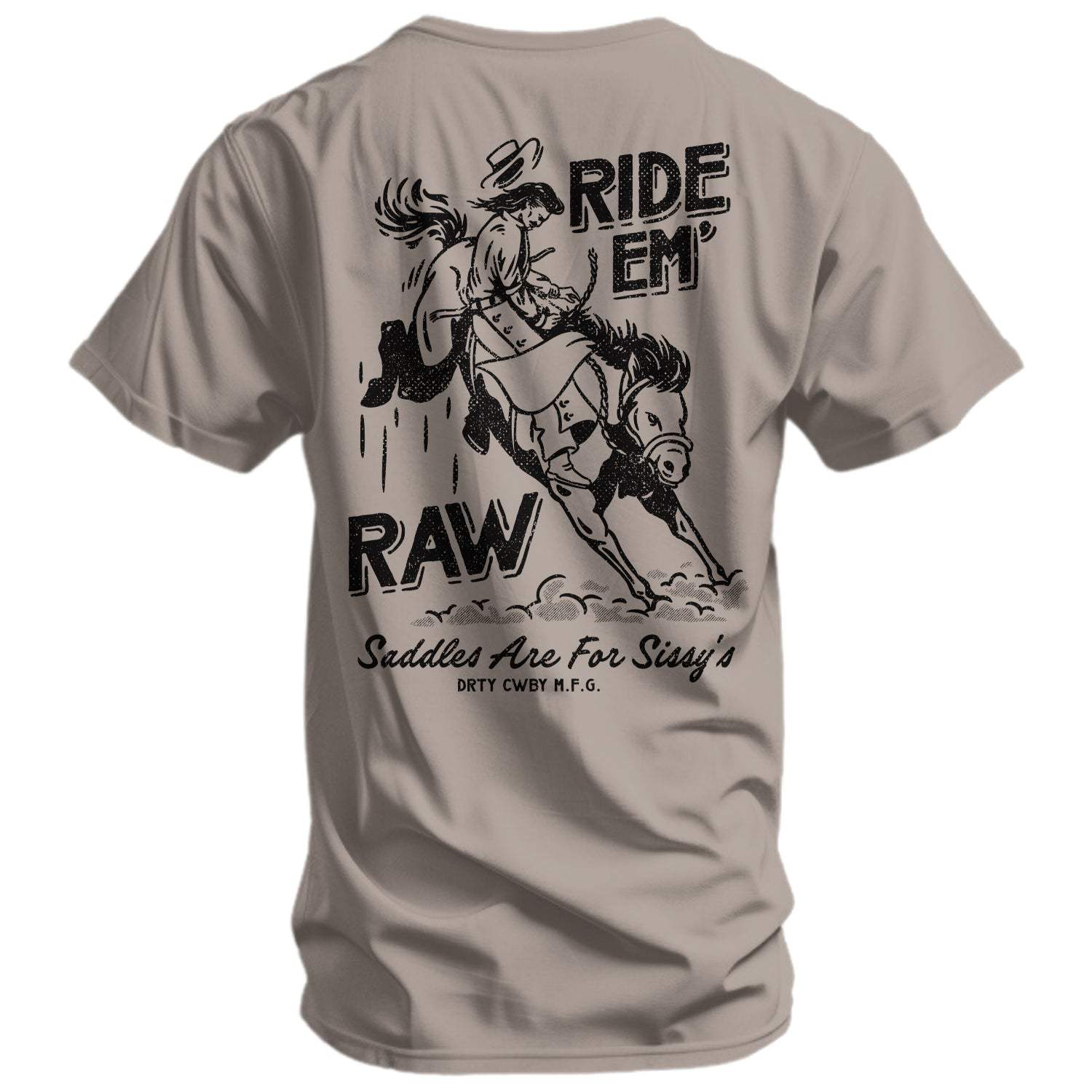 Ride 'Em Raw Saddles Are For Sissy's Men's T-Shirt - DIRTY COWBOY USA - Flyclothing LLC