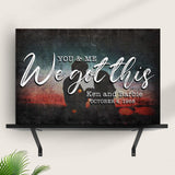 You And Me We Got This Couple Sign - Tailored Canvases - Flyclothing LLC