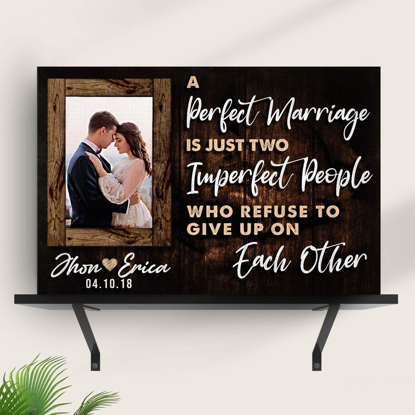 A Perfect Marriage Is Two Imperfect People Who Refuse To Give Up On Each Other Sign - Tailored Canvases - Flyclothing LLC