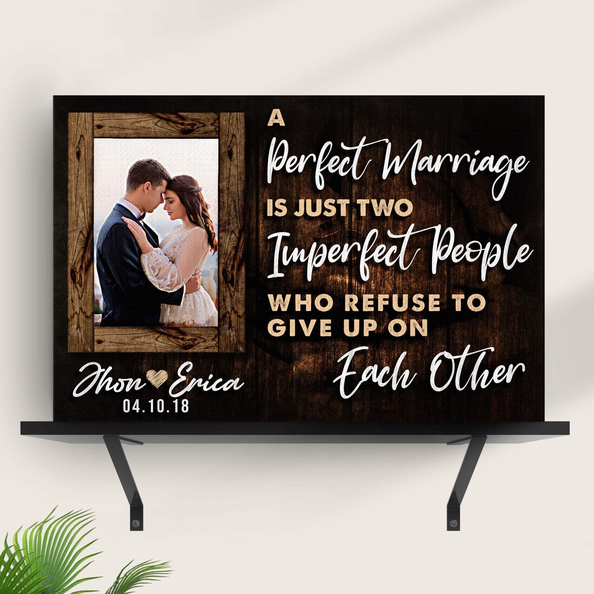 A Perfect Marriage Is Two Imperfect People Who Refuse To Give Up On Each Other Sign - Tailored Canvases - Flyclothing LLC