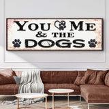 You And Me And The Dogs Sign - Tailored Canvases - Flyclothing LLC
