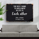 The Best Thing To Hold Onto Life Is Each Other Sign - Tailored Canvases - Flyclothing LLC
