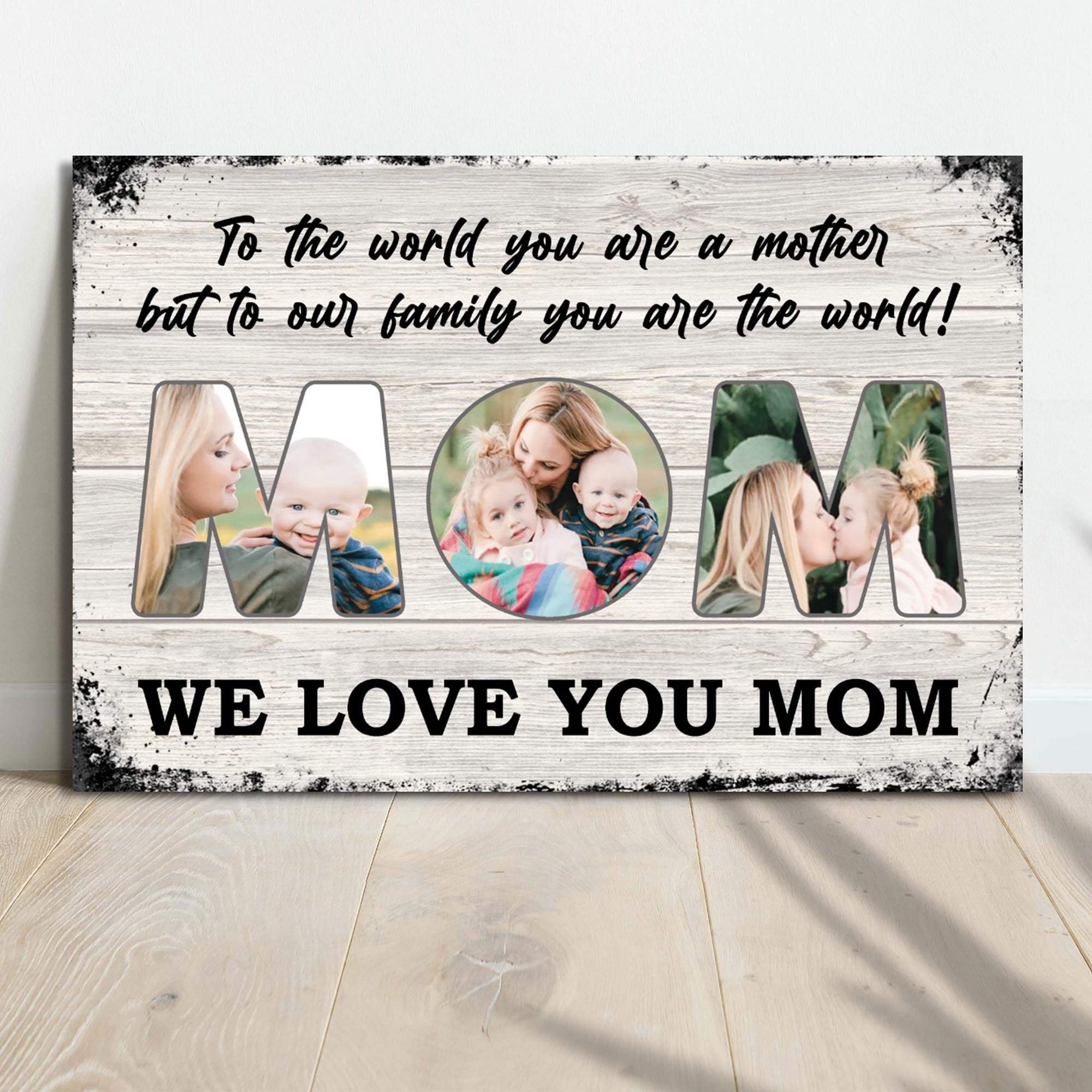Mom, To Us You Are The World Mother's Day Gift Sign - Tailored Canvases - Flyclothing LLC