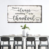 There Is Always Something To Be Thankful For Sign - Tailored Canvases - Flyclothing LLC
