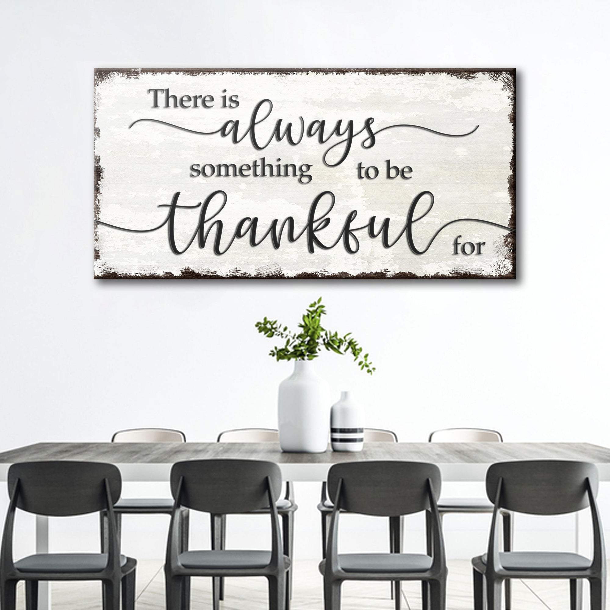There Is Always Something To Be Thankful For Sign - Tailored Canvases - Flyclothing LLC