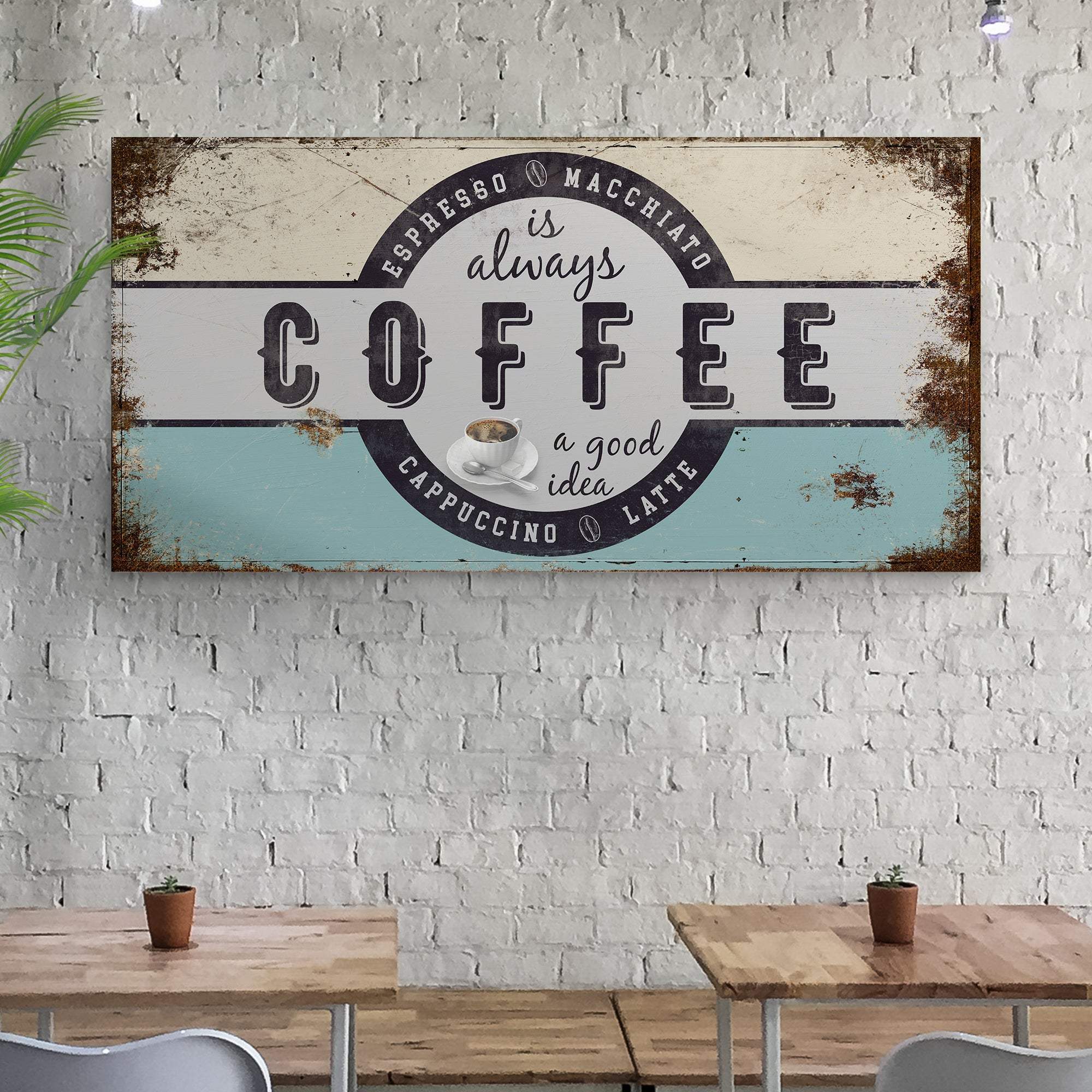 Coffee Is Always A Good Idea Sign - Tailored Canvases - Flyclothing LLC