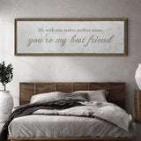 You Are My Bestfriend Sign - Tailored Canvases - Flyclothing LLC