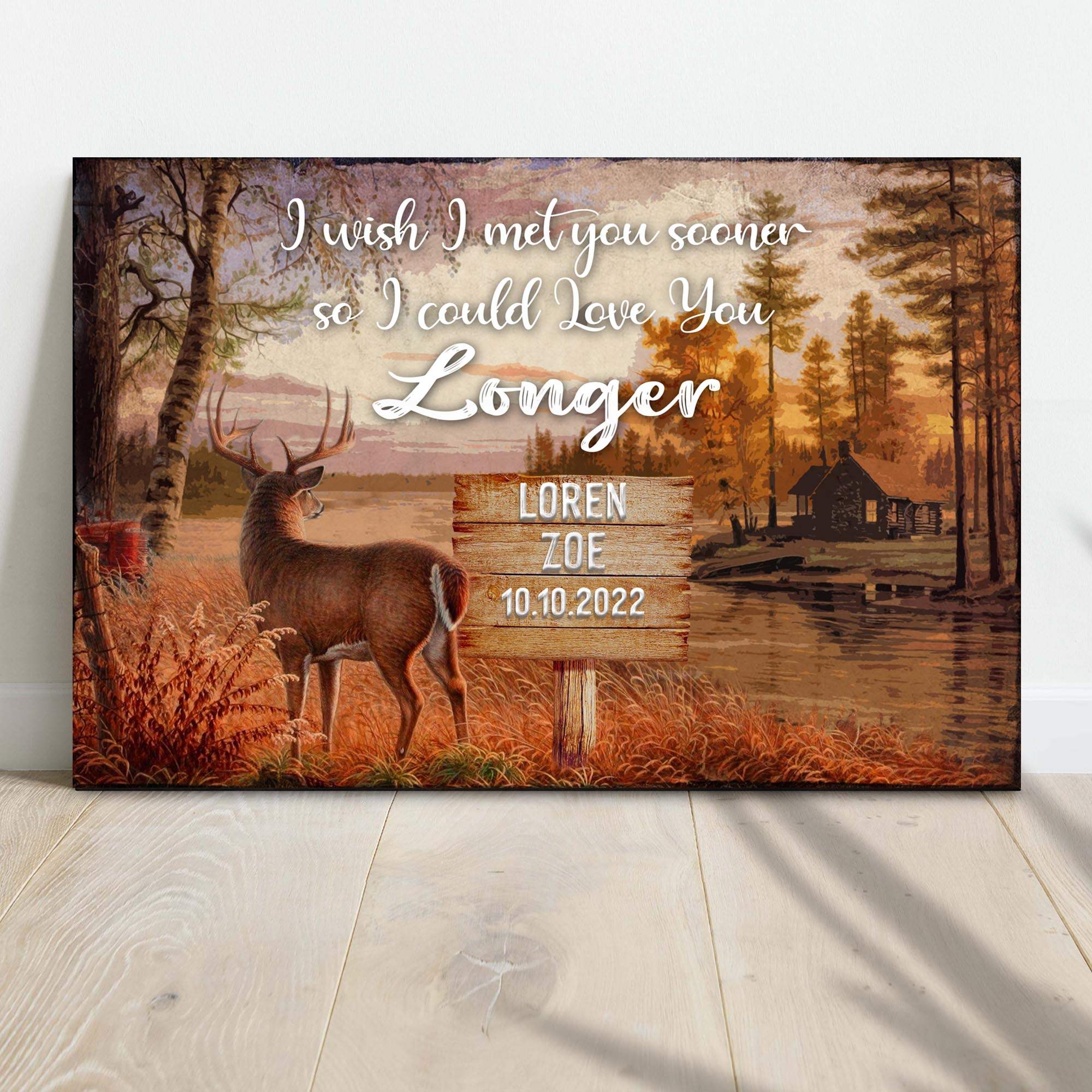 I Wish I Met You Sooner So I Could Love You Longer Sign - Tailored Canvases - Flyclothing LLC