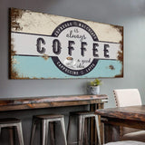 Coffee Is Always A Good Idea Sign - Tailored Canvases - Flyclothing LLC
