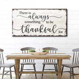 There Is Always Something To Be Thankful For Sign - Tailored Canvases - Flyclothing LLC