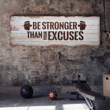 Be Stronger Than Your Excuses Sign II - Tailored Canvases - Flyclothing LLC