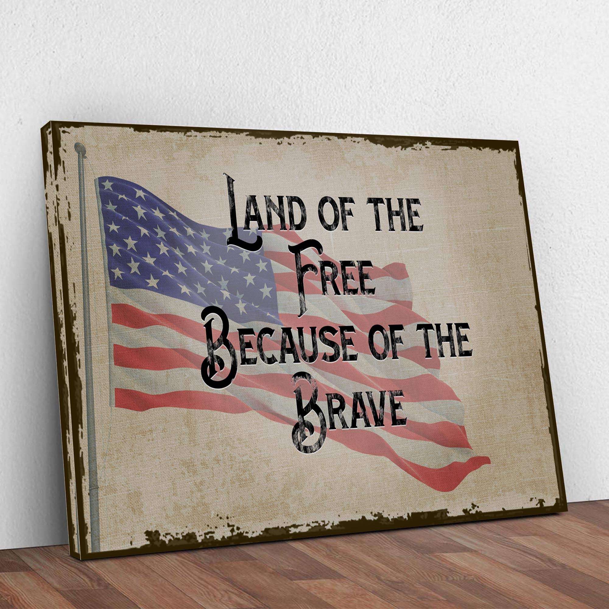 Land Of The Free Because Of The Brave Sign II - Tailored Canvases - Flyclothing LLC