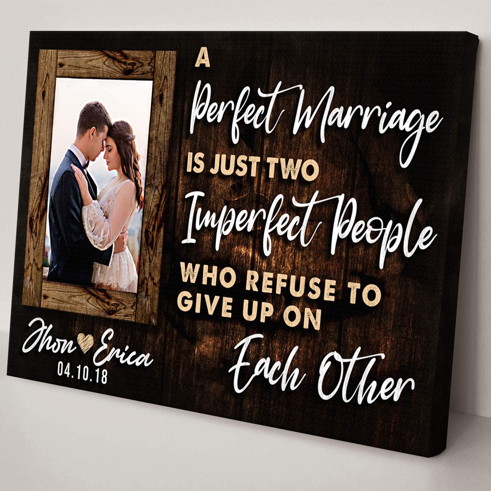 A Perfect Marriage Is Two Imperfect People Who Refuse To Give Up On Each Other Sign - Tailored Canvases - Flyclothing LLC