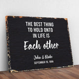 The Best Thing To Hold Onto Life Is Each Other Sign - Tailored Canvases - Flyclothing LLC