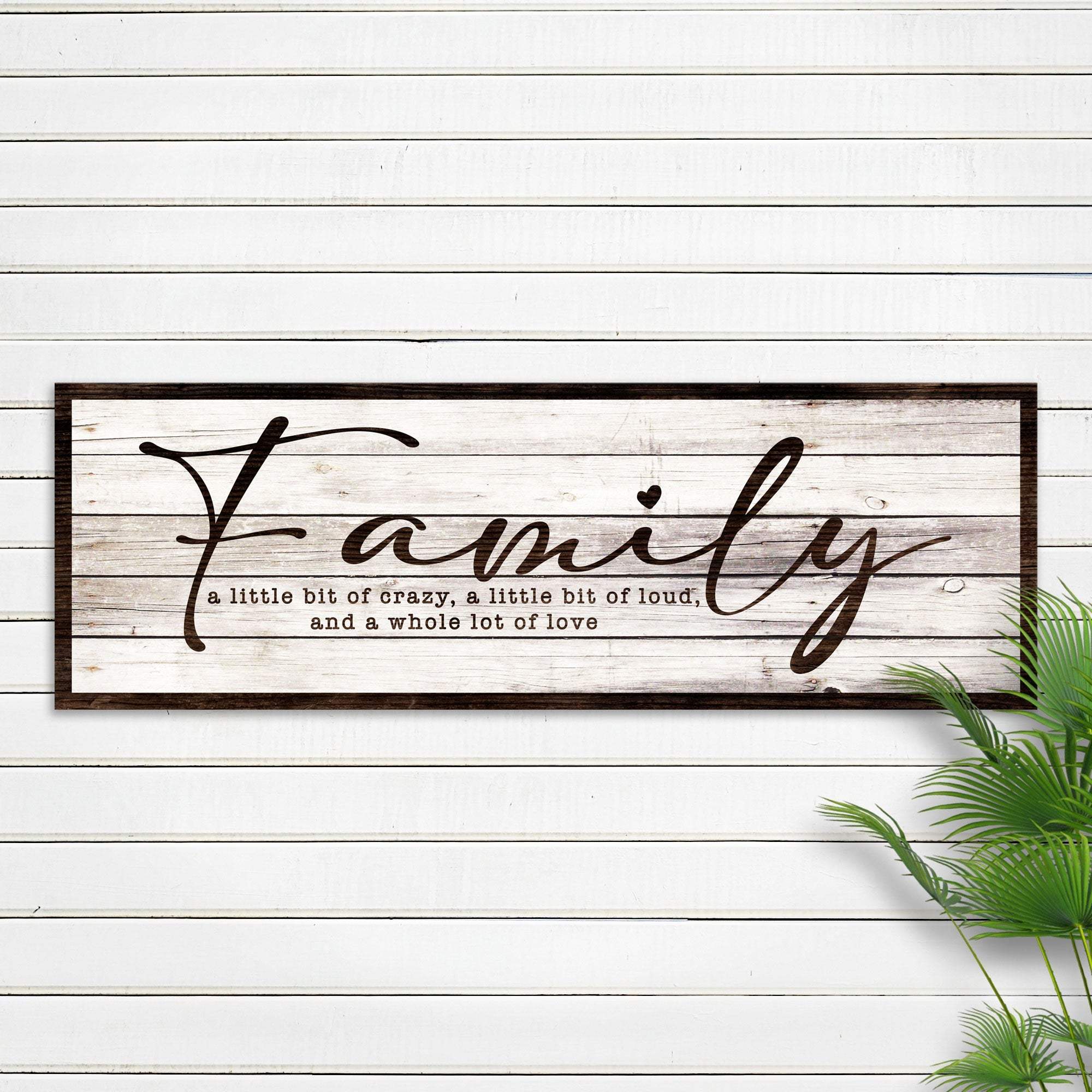 A Little Bit Of Crazy, Loud, And A Whole Lot Of Love Family Sign III - Tailored Canvases - Flyclothing LLC