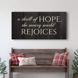 A Thrill Of Hope The Weary World Rejoices Sign II - Tailored Canvases - Flyclothing LLC