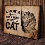 A House Is Not A Home Without A Cat Pet Sign - Tailored Canvases - Flyclothing LLC