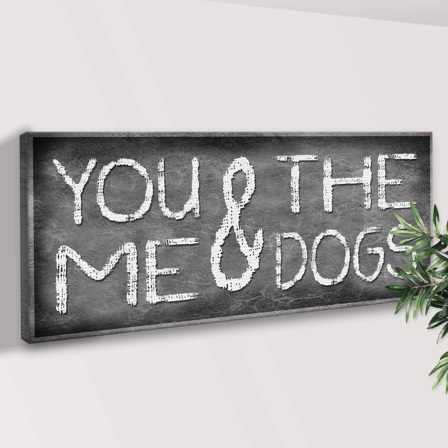 You And Me And The Dogs Sign II - Tailored Canvases - Flyclothing LLC