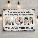 Mom, To Us You Are The World Mother's Day Gift Sign - Tailored Canvases - Flyclothing LLC